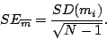 \begin{displaymath}
SE_{\overline{m}}=\frac{SD(m_{i})}{\sqrt{N-1}}.
\end{displaymath}