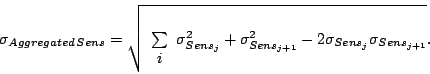 \begin{displaymath}
\sigma_{Aggregated\, Sens{}}=\sqrt{\begin{array}{c}
\\ \sum\...
...sigma_{Sens_{j+1}}^{2}-2\sigma_{Sens_{j}}\sigma_{Sens_{j+1}}}.
\end{displaymath}