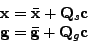 \begin{displaymath}
\begin{array}{cc}
\mathbf{x}=\bar{\mathbf{x}}+\mathbf{Q}_{s}...
...\mathbf{g}=\mathbf{\bar{g}}+\mathbf{Q}_{g}\mathbf{c}\end{array}\end{displaymath}