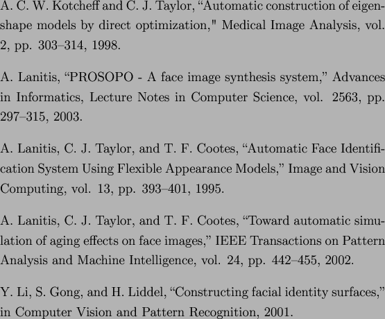 \begin{onehalfspace}
\bibitem{twining_diffeo}C. J. Twining and S. Marsland, {}\lq\lq ...
...es in Computer Science, vol. 3565. Springer, 2005, pp.
1--14.
\end{onehalfspace}