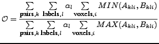 $\displaystyle \mathcal{O} = \frac{ \sum\limits_{\mbox{\small pairs},k}\: \sum\l...
...labels},l}\alpha_{l} \sum\limits_{\mbox{\small voxels},i} MAX(A_{kli},B_{kli})}$