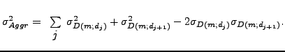 $\displaystyle \sigma_{Aggr}^2=\begin{array}{c} \\ \sum\\ j\end{array}\sigma_{D(m;d_j)}^{2}+\sigma_{D(m;d_{j+1})}^{2}-2\sigma_{D(m;d_j)}\sigma _{D(m;d_{j+1})}.$