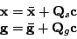 \begin{displaymath}
\begin{array}{cc}
\mathbf{x}=\bar{\mathbf{x}}+\mathbf{Q}_{s}...
...\mathbf{g}=\mathbf{\bar{g}}+\mathbf{Q}_{g}\mathbf{c}\end{array}\end{displaymath}