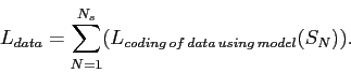 \begin{displaymath}
L_{data}=\sum_{N=1}^{N_{s}}(L_{coding\, of\, data\, using\, model}(S_{N})).\end{displaymath}
