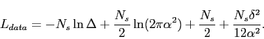 \begin{displaymath}
L_{data}=-N_{s}\ln\Delta+\frac{N_{s}}{2}\ln(2\pi\alpha^{2})+\frac{N_{s}}{2}+\frac{N_{s}\delta^{2}}{12\alpha^{2}}.\end{displaymath}