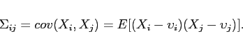 \begin{displaymath}
\Sigma_{ij}=cov(X_{i},X_{j})=E[(X_{i}-\upsilon_{i})(X_{j}-\upsilon_{j})].\end{displaymath}